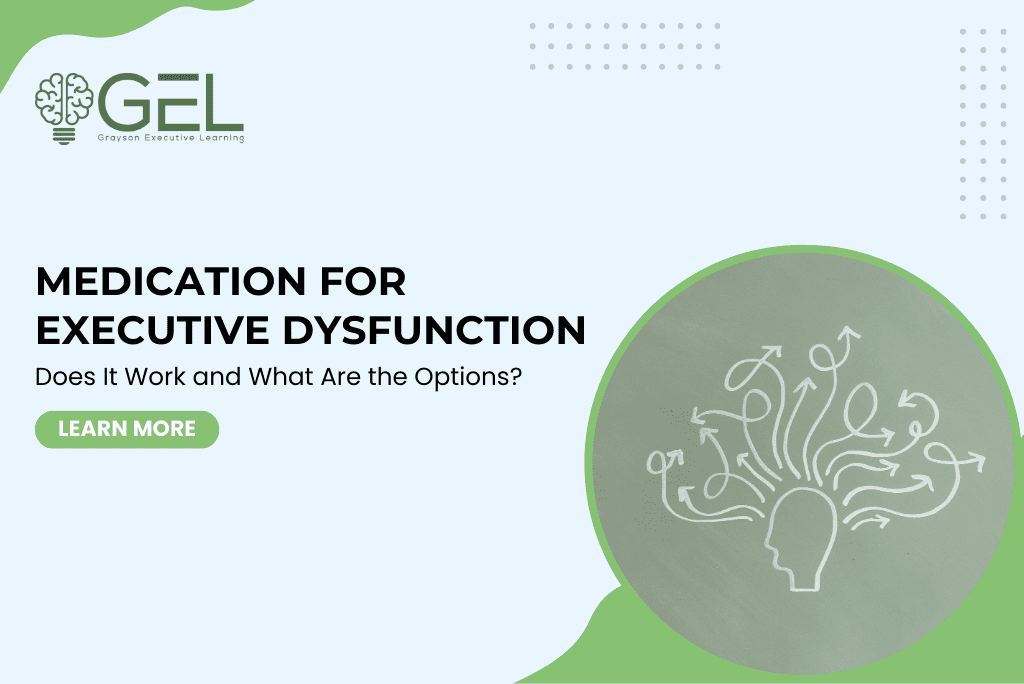 Medication for Executive Dysfunction: Does It Work and What Are the Options?